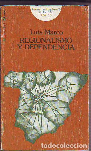 Libros de segunda mano: REGIONALISMO Y DEPENDENCIA. - MARCO Luis. - Foto 1