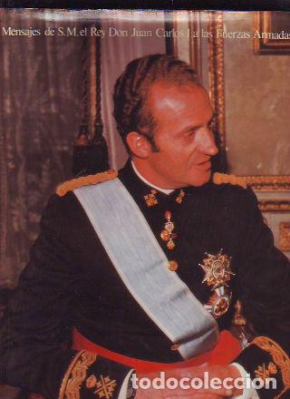 Libros de segunda mano: MENSAJES DE S.M. EL REY DON JUAN CARLOS A LAS FUERZAS ARMADAS. -