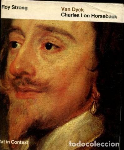 Libros de segunda mano: VAN DICK: CHARLES I ON HORSEBACK. - STRONG Roy. - Foto 1