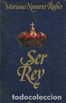 Libros de segunda mano: SER REY. - NAVARRO RUBIO Mariano. - Foto 1