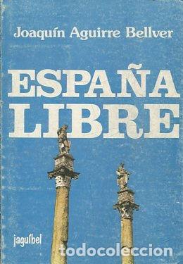 Libros de segunda mano: ESPA&Ntilde;A LIBRE. - AGUIRRE BELLVER Joaquin. - Foto 1