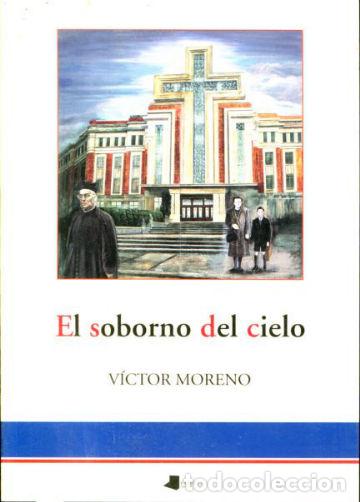 Libros de segunda mano: EL SOBORNO DEL CIELO. - MORENO Victor. - Foto 1