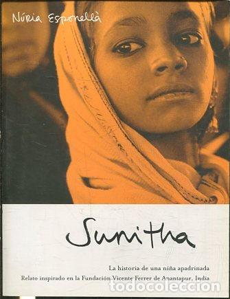 Libros de segunda mano: SUNITHA. HISTORIA DE UNA NI&Ntilde;A APADRINADA. - ESPONELLA Nuria. - Foto 1