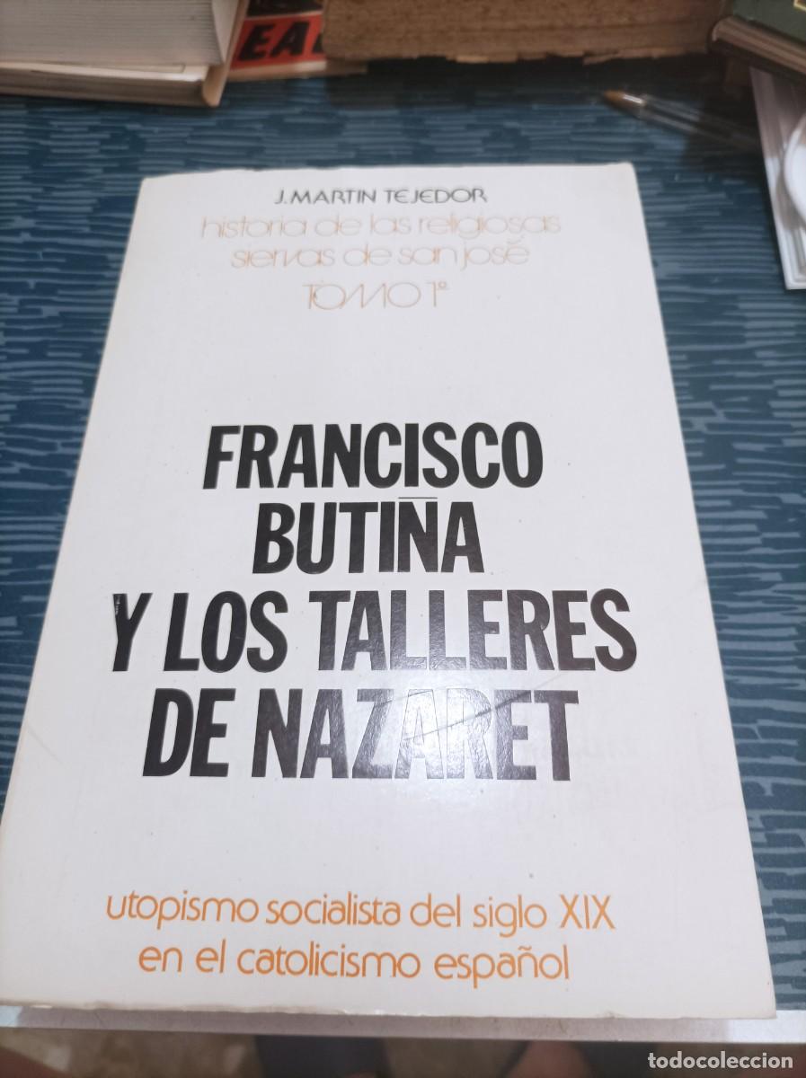 Second hand books: FRANCISCO BUTINA Y LOS TALLERES DE NAZARET,J.MARTIN TEJEDOR,2977,575 PAG.