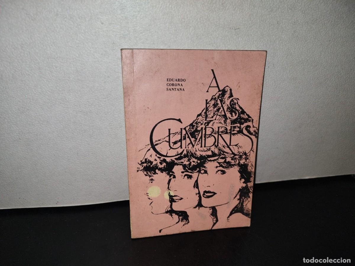 Libri di seconda mano: 103- A LAS CUMBRES - EDUARDO CORONA SANTANA - 1987