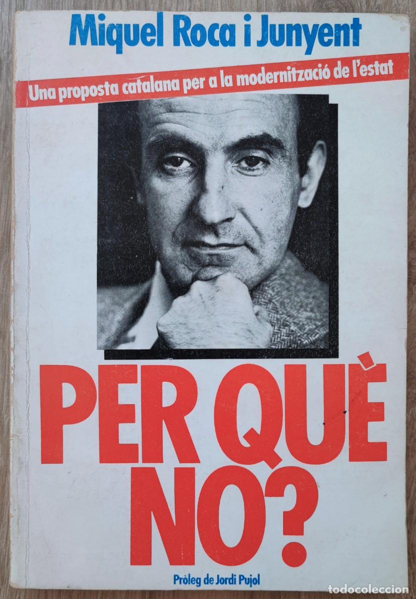 Libros de segunda mano: Per qu&egrave; no? Una proposta catalana per a la modernitzaci&oacute; de lestat - Roca Junyent (Autor) - Foto 1