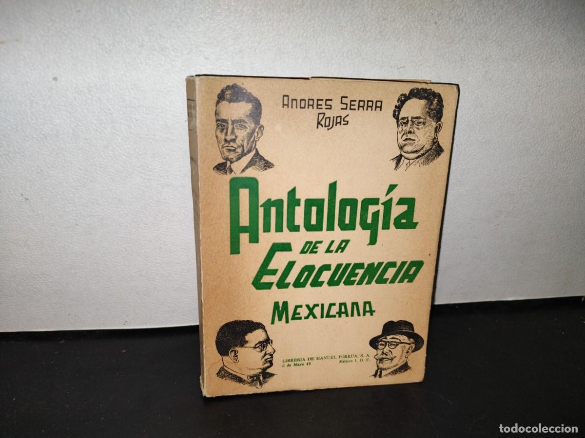 Libri di seconda mano: 104- ANTOLOG&Iacute;A DE LA ELOCUENCIA MEXICANA 1900-1962 - ANDR&Eacute;S SERRA ROJAS - 1962