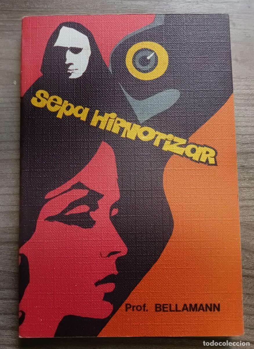 Libros de segunda mano: Libro - sepa hipnotizar - profe. Bellamar - ediciones Rodegar - Foto 1