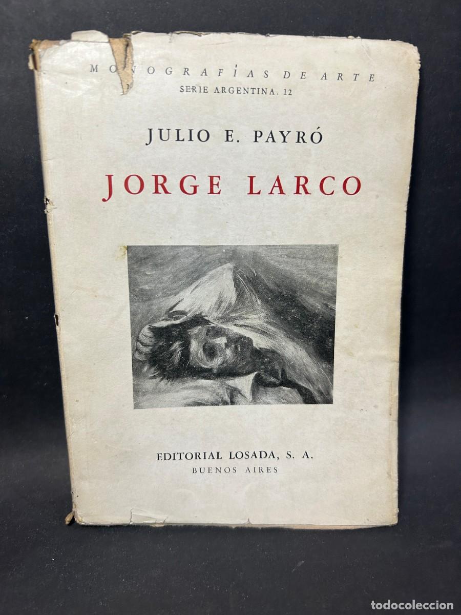 Libros de segunda mano: JULIO E. PAYR&Oacute; - JORGE LARCO - PRIMERA EDICI&Oacute;N - 1948 - Foto 1