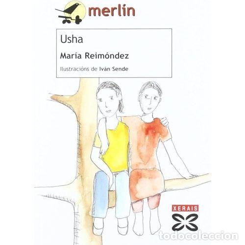 Libros de segunda mano: Usha - Mar&iacute;a Reim&oacute;ndez - Xerais - 2006, 1&ordf; ed. - Infantil e Xuvenil - Merl&iacute;n - de 11 Anos en Diante