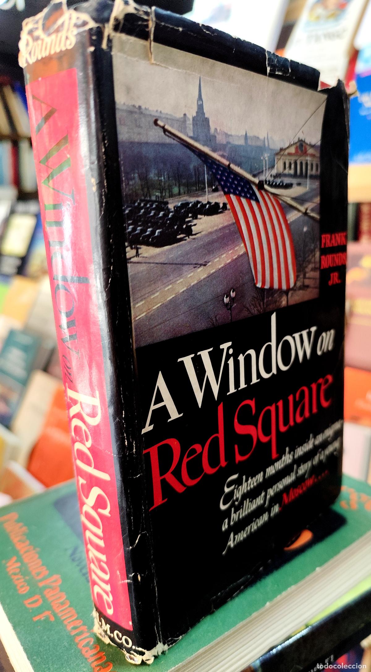 Libros de segunda mano: A WINDOW ON RED SQUARE. FRANK ROUNDS JR. (COLD WAR) - Foto 1
