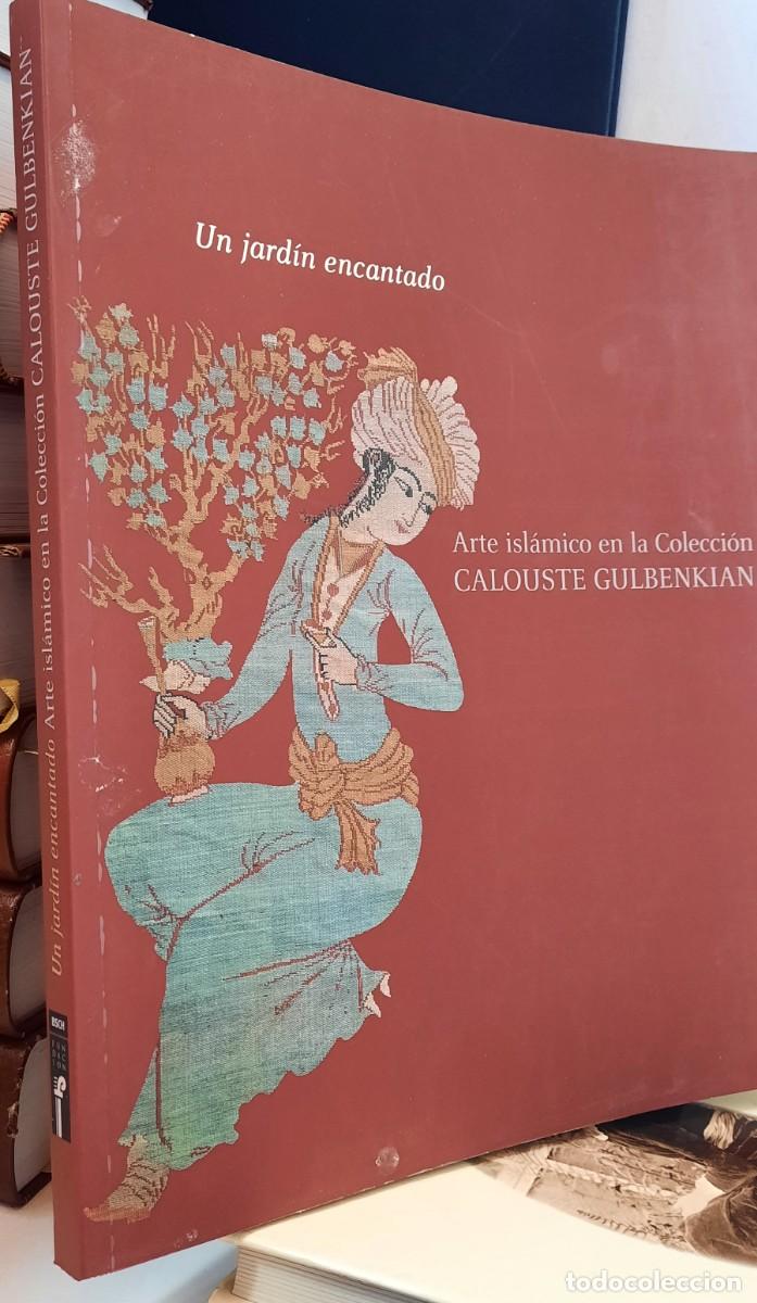 Libros de segunda mano: Un jard&iacute;n encantado- Arte isl&aacute;mico en la colecci&oacute;n Calouste Gulbekian
