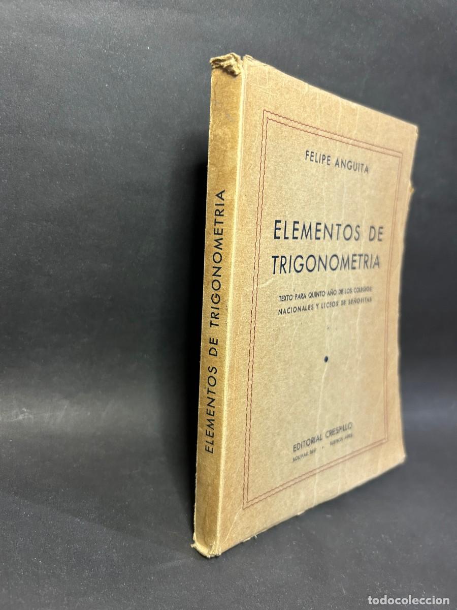 Libros de segunda mano: FELIPE ANGUITA - ELEMENTOS DE TRIGONOMETR&Iacute;A - PRIMERA EDICI&Oacute;N - 1947 - Foto 2