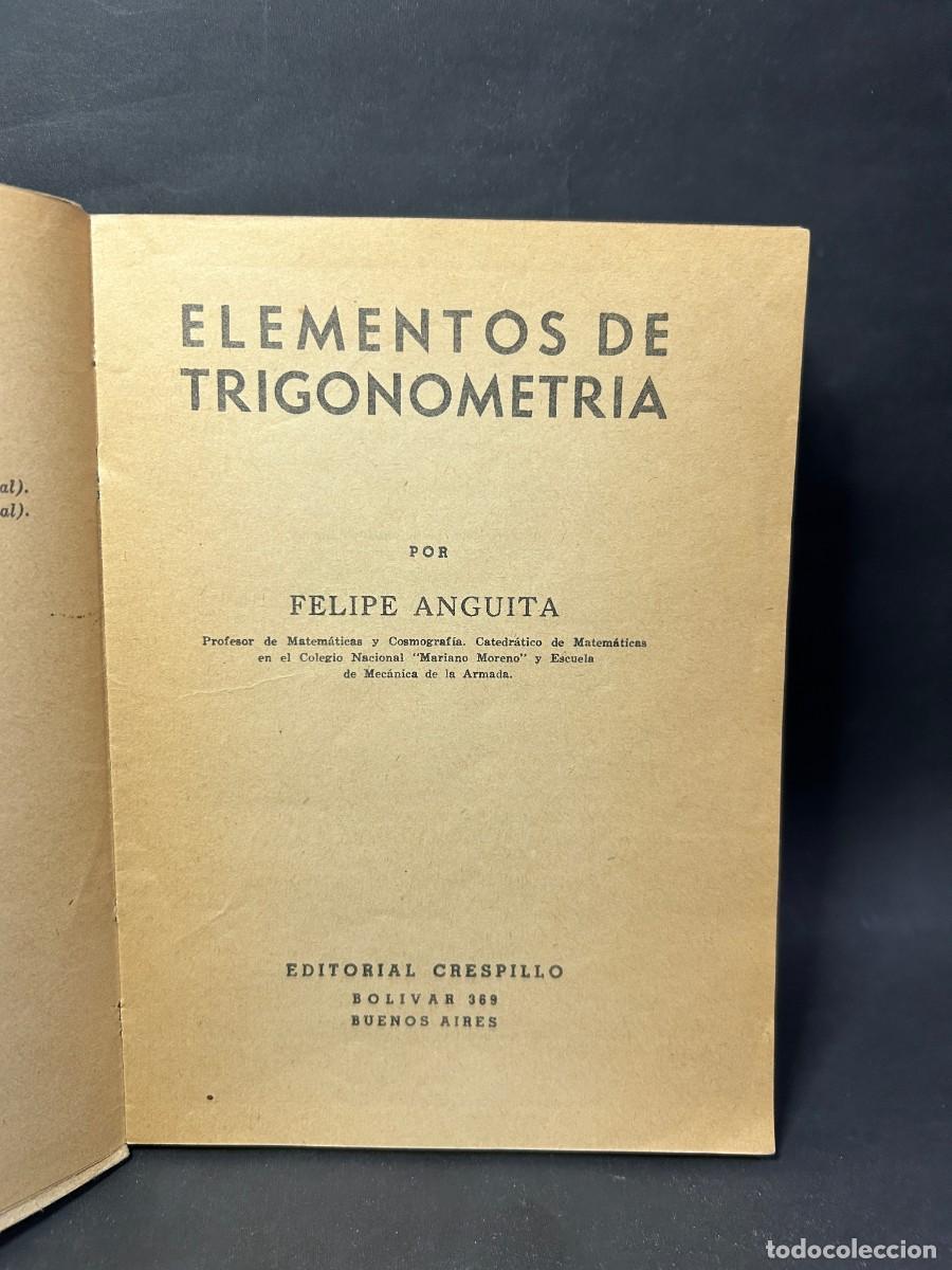Libros de segunda mano: FELIPE ANGUITA - ELEMENTOS DE TRIGONOMETR&Iacute;A - PRIMERA EDICI&Oacute;N - 1947 - Foto 3