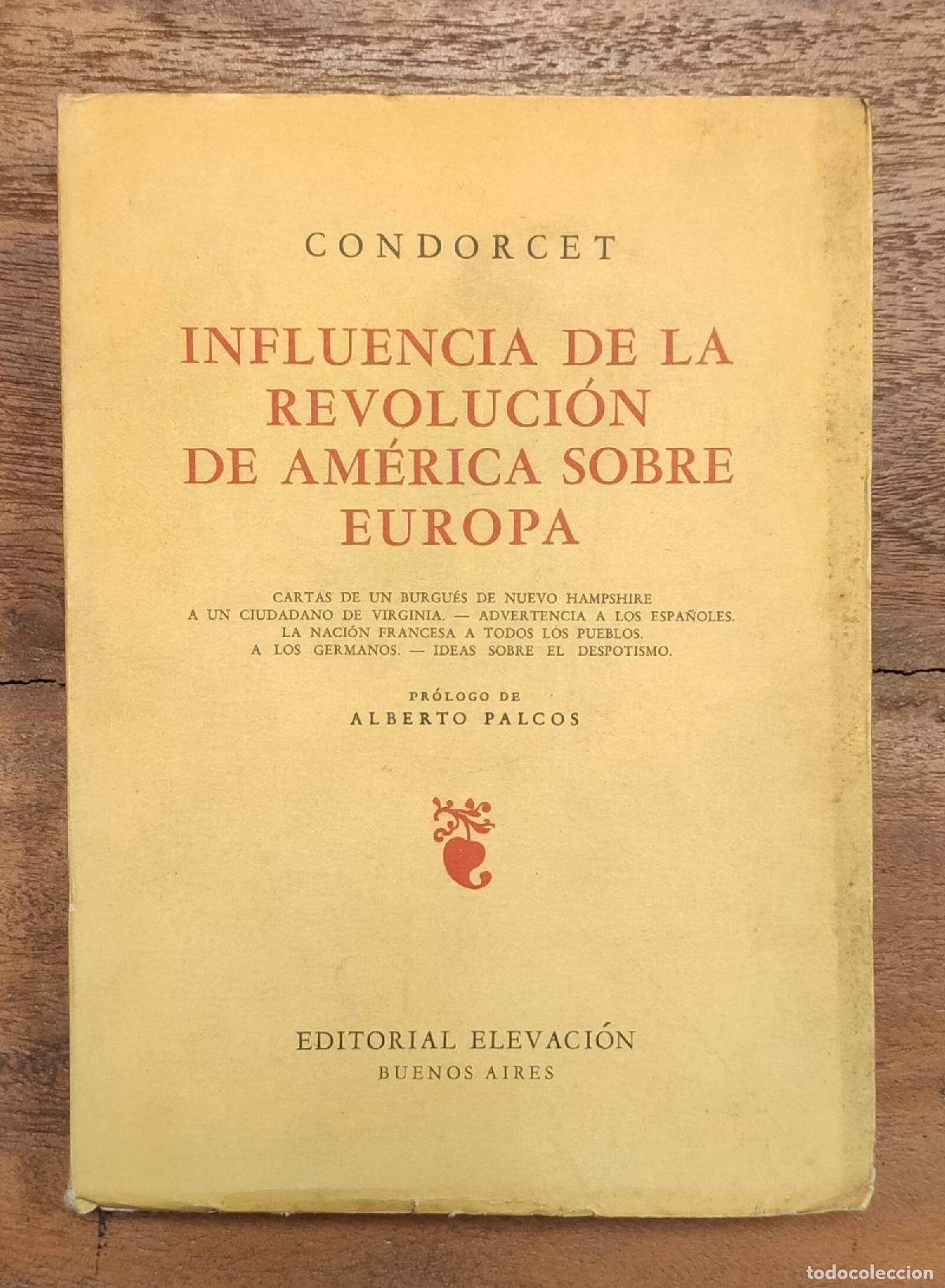 Libri di seconda mano: INFLUENCIA DE LA REVOLUCI&Oacute;N DE AM&Eacute;RICA SOBRE EUROPA. CONDORCET. Editorial Elevaci&oacute;n. 1945.