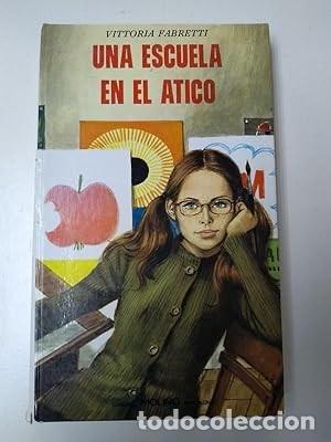 Libros de segunda mano: Una escuela en el &aacute;tico. Vittoria Fabretti - Foto 1