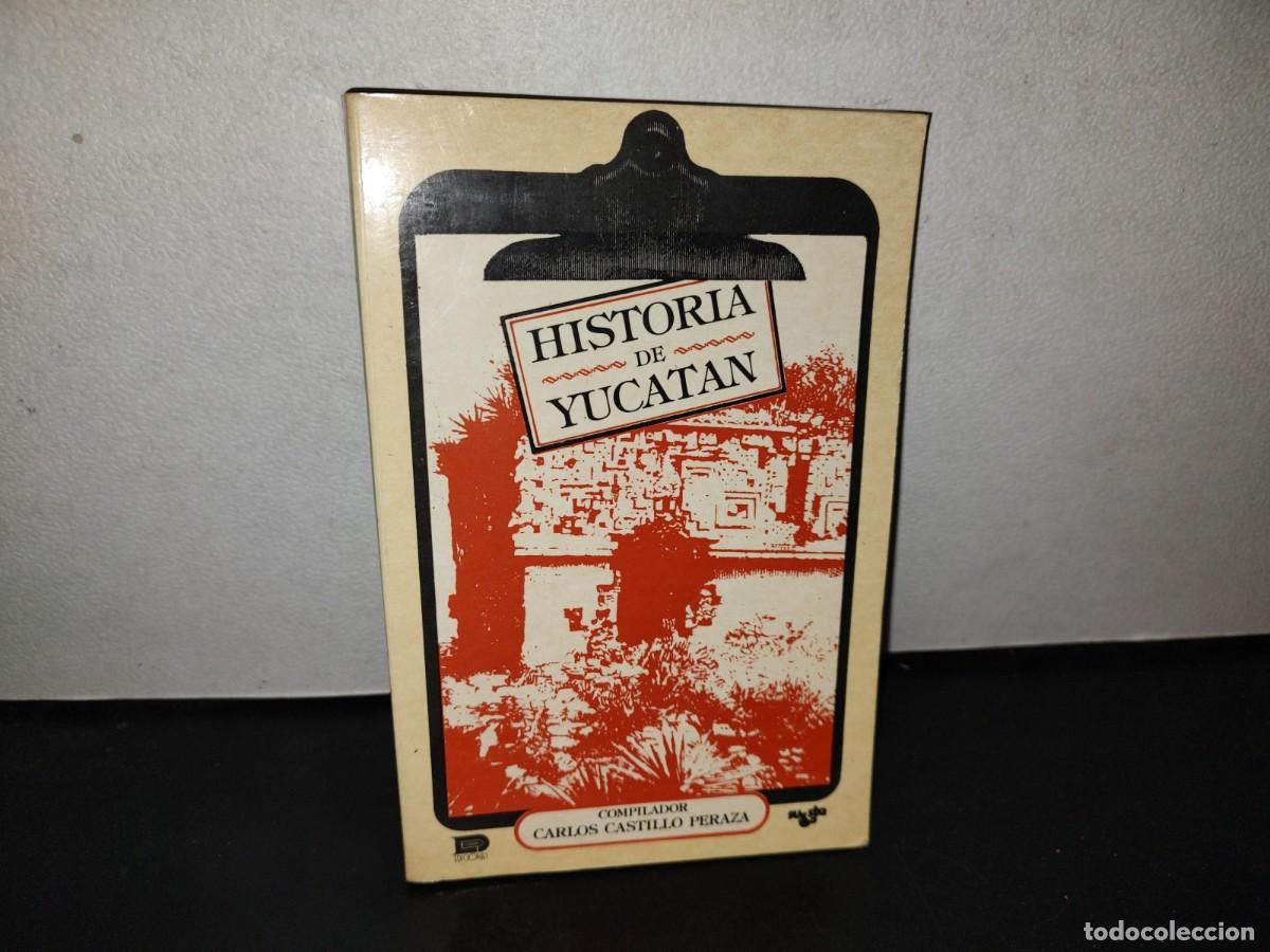 Libri di seconda mano: 121- HISTORIA DE YUCAT&Aacute;N. ANTOLOG&Iacute;A DE TEXTOS RECOPILADOS POR CARLOS CASTILLO PERAZA - 1A. ED. 1985