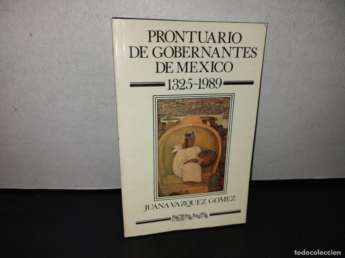 Libri di seconda mano: 121- PRONTUARIO DE GOBERNANTES DE M&Eacute;XICO. 1325-1989 - JUANA V&Aacute;ZQUEZ G&Oacute;MEZ - 1A. ED. 1989