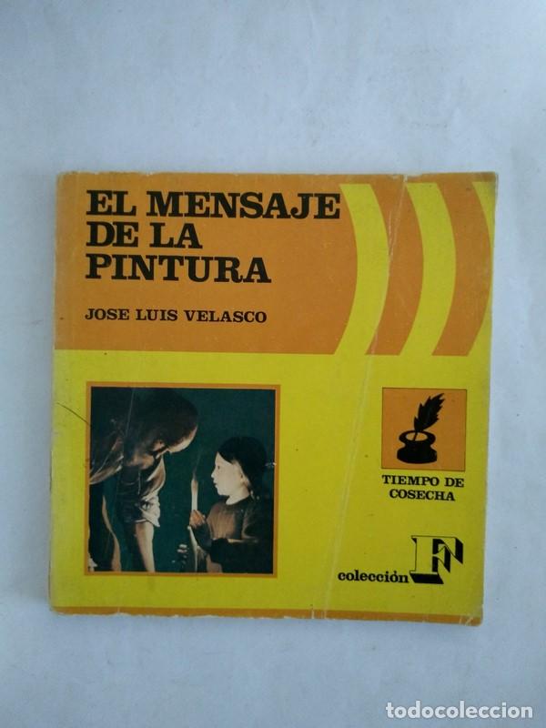 Libros de segunda mano: El mensaje de la pintura - Jose Luis Velasco - Foto 1