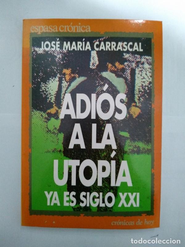 Libros de segunda mano: Adi&oacute;s a la utopia ya es siglo XXI - Jos&eacute; Mar&iacute;a Carrascal - Foto 1