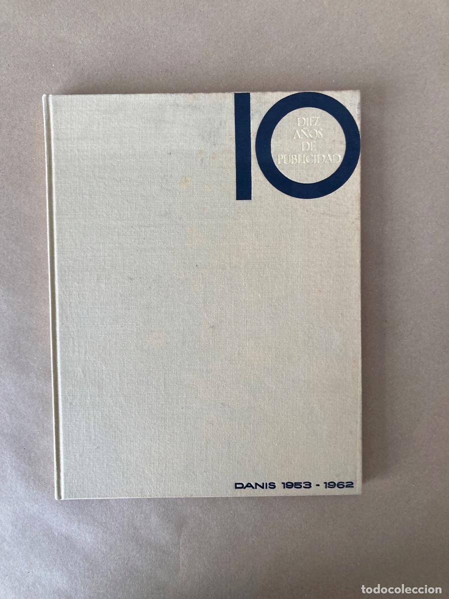 Libros de segunda mano: LIBRO 10 A&Ntilde;OS DE PUBLICIDAD - DANIS 1953 1962 - EL DIARIO DE DANIS - 1963