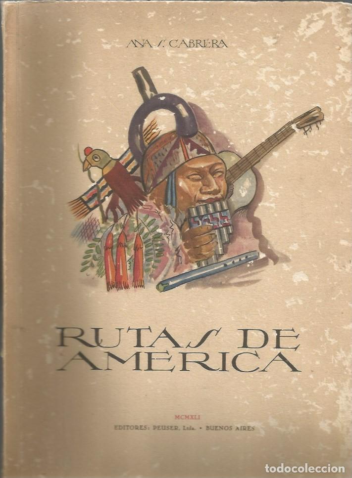 Libros de segunda mano: RUTAS DE AM&Eacute;RICA - ANA S. CABRERA