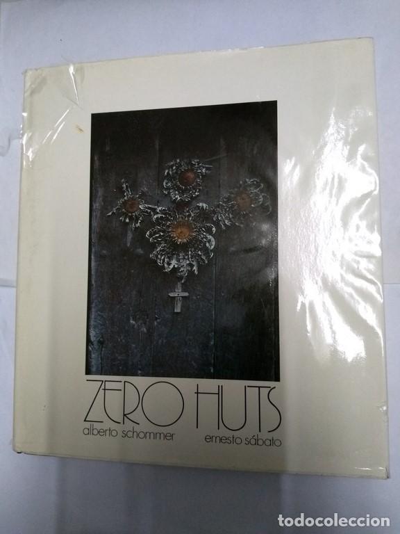 Libros de segunda mano: Zero Huts - Alberto Schommer y Ernesto S&aacute;bato - Foto 1