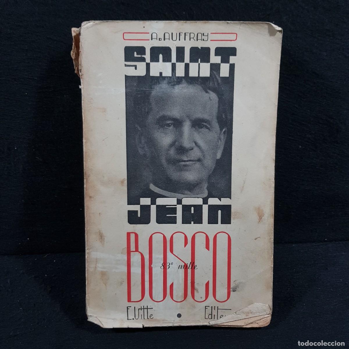 Libros de segunda mano: SAINT JEAN BOSCO - A. AUFFRAY - E. VITTE EDITEUR - 1947 / 28.952 - Foto 1