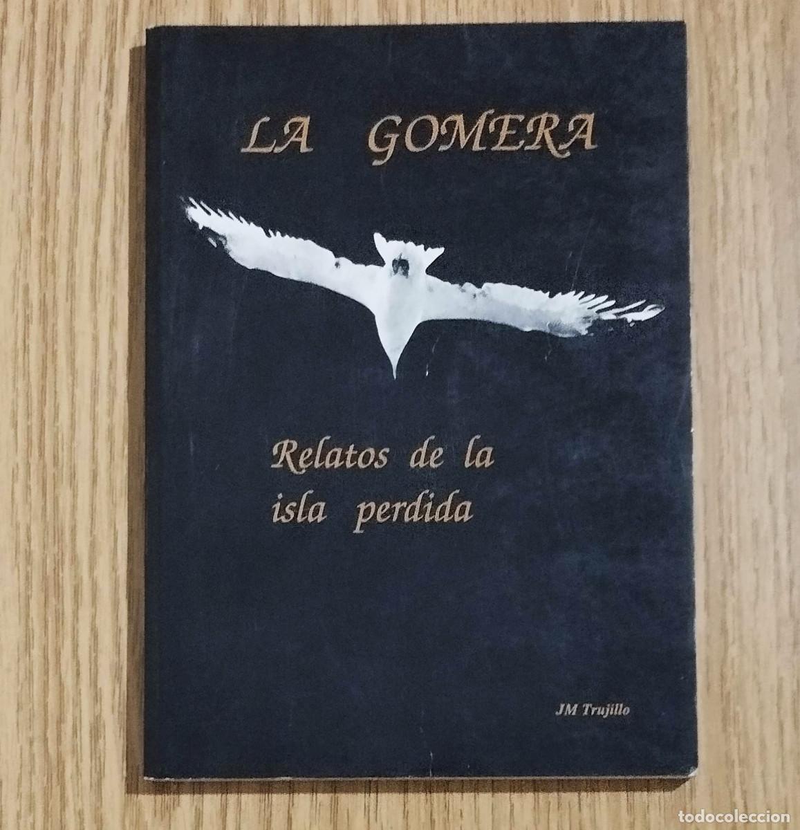 Libros de segunda mano: Libro LA GOMERA - RELATOS DE LA ISLA PERDIDA | Tenerife / Canarias - Foto 1