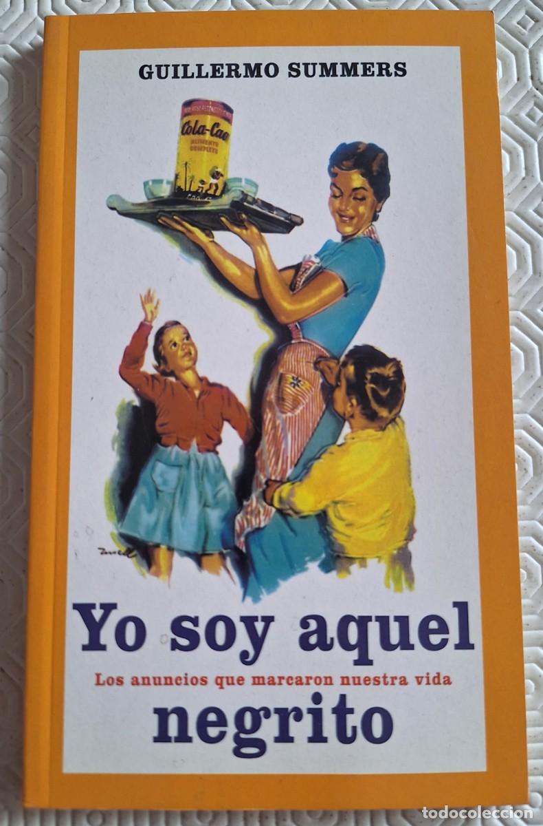 Libros de segunda mano: Yo soy aquel Negrito - Guillermo Summers - Foto 1