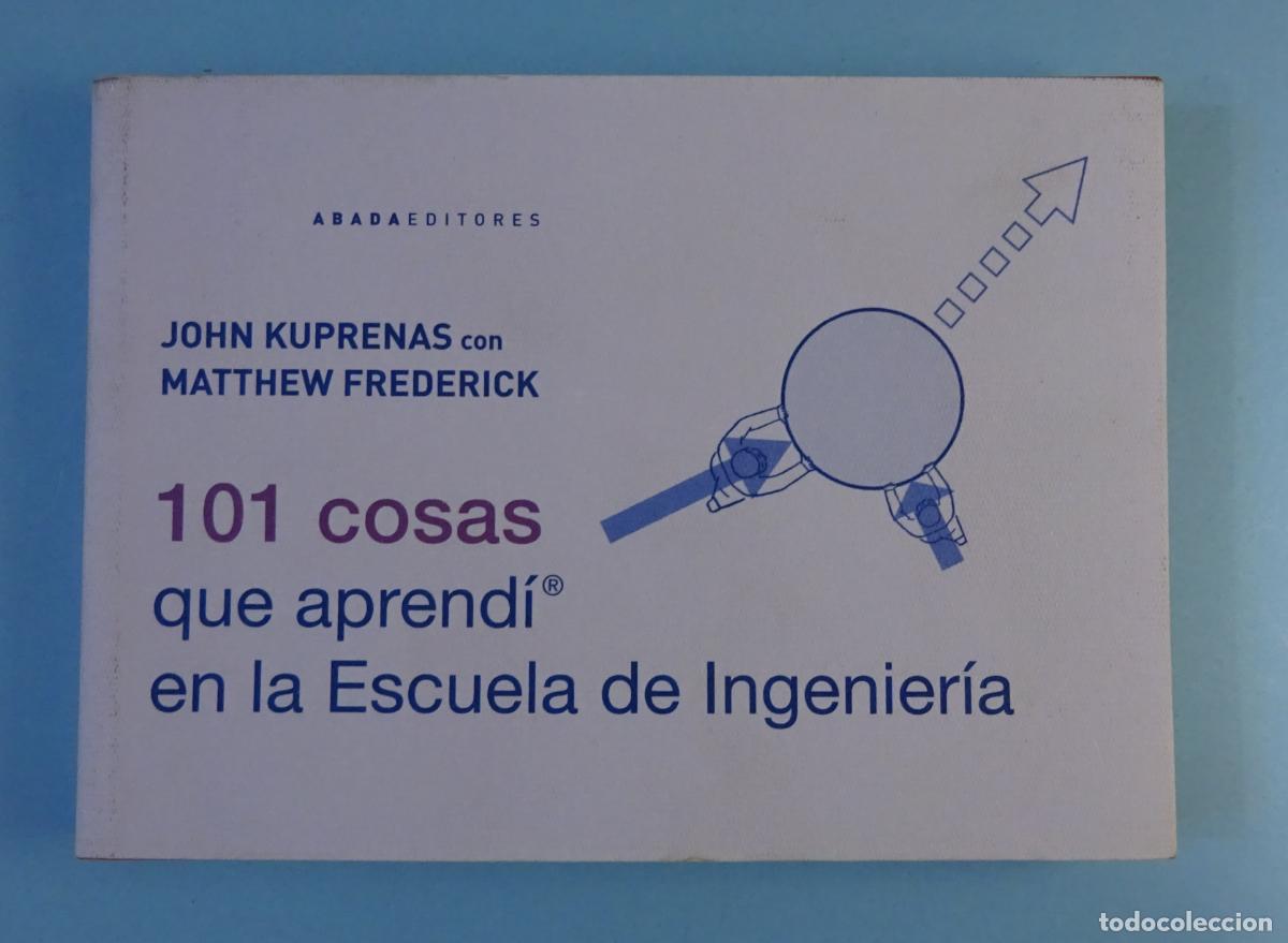 Libros de segunda mano: 101 COSAS QUE APREND&Iacute; EN LA ESCUELA DE INGENIER&Iacute;A. JOHN KUPRENAS. ABADA 2016 - Foto 1