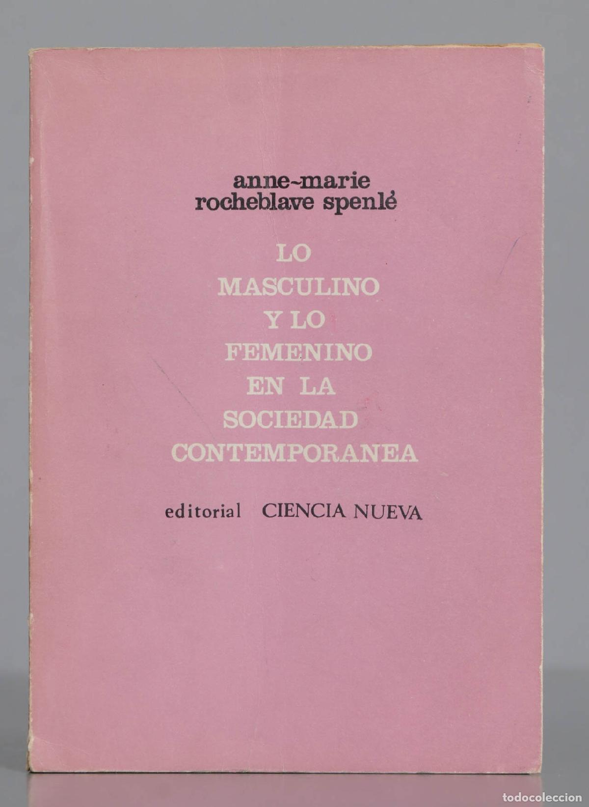 Libri di seconda mano: LO MASCULINO Y LO FEMENINO EN LA SOCIEDAD CONTEMPORANEA Anne Marie Rocheblave Spenle