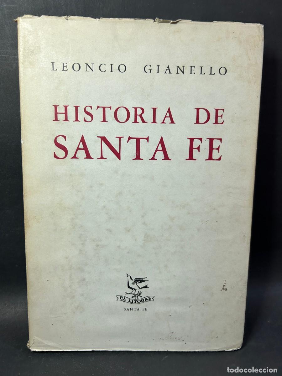 Libros de segunda mano: LEONCIO GIANELLO - HISTORIA DE SANTA FE - PRIMERA EDICI&Oacute;N - 1955 - Foto 1