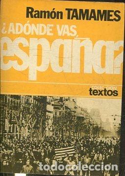 Libros de segunda mano: &iquest;ADONDE VAS ESPA&Ntilde;A? - TAMAMES Ramon. - Foto 1