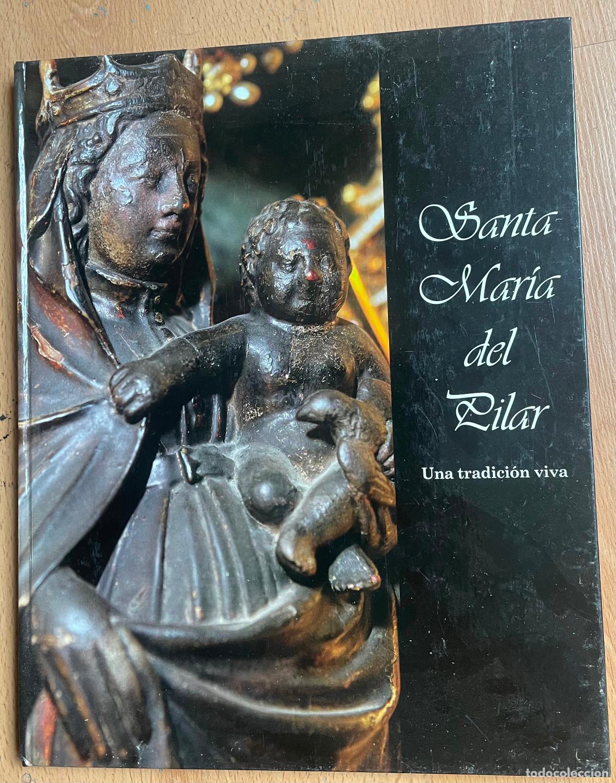 Libros de segunda mano: SANTA MARIA DEL PILAR Una tradicion viva - Foto 1