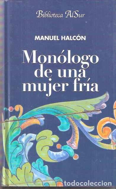 Libros de segunda mano: Mon&oacute;logo de una mujer fr&iacute;a - Manuel Halc&oacute;n - Foto 1