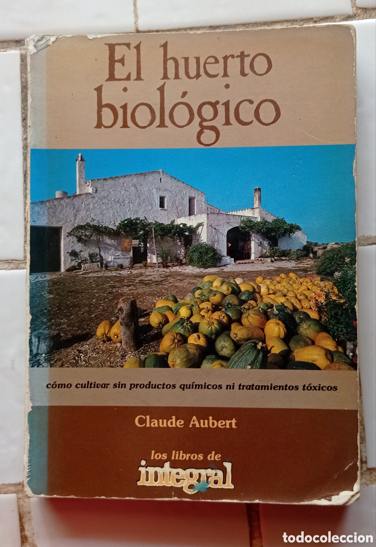 Libros de segunda mano: El huerto biol&oacute;gico Claude aubert, integral, segunda edicion