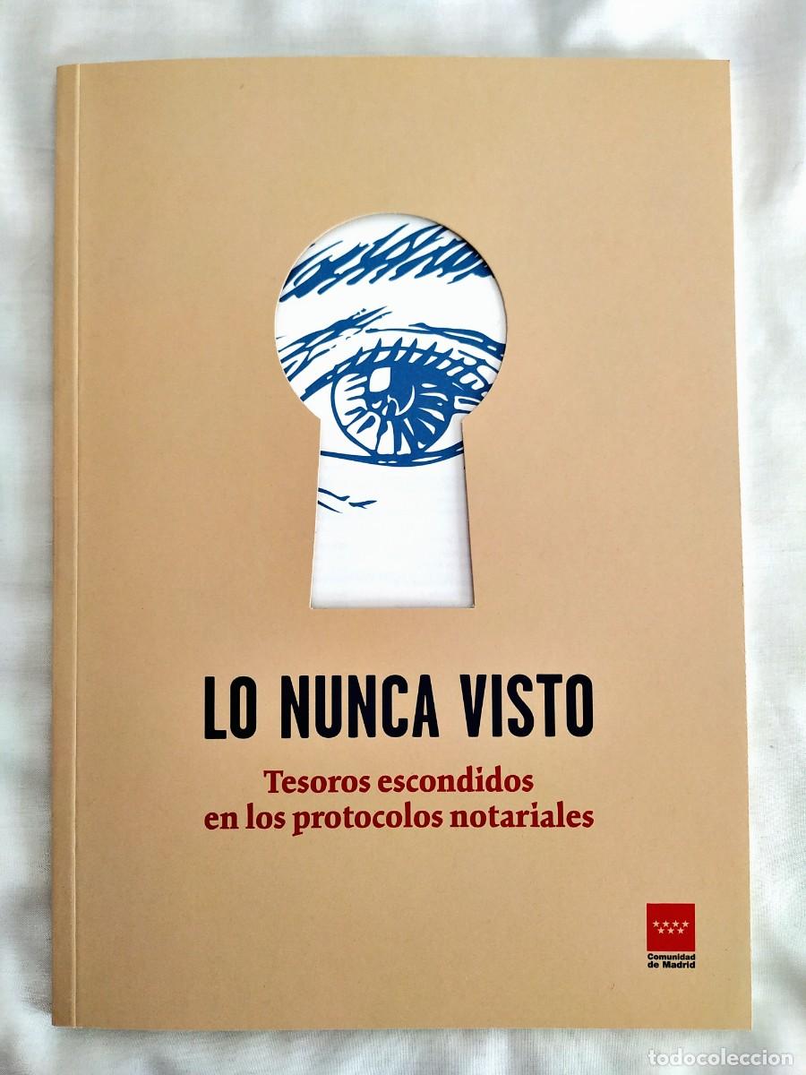 Libros de segunda mano: LO NUNCA VISTO: TESOROS ESCONDIDOS EN LOS PROTOCOLOS NOTARIALES - NUEVO - Foto 1