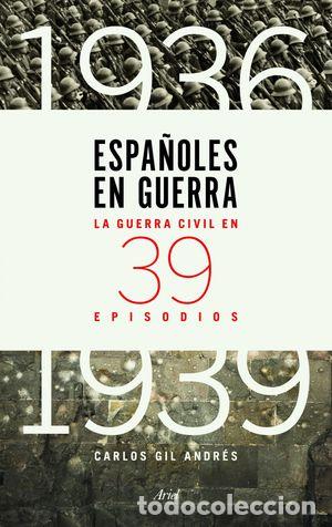 Libros de segunda mano: ESPA&Ntilde;OLES EN GUERRA - GIL, CARLOS - Foto 1