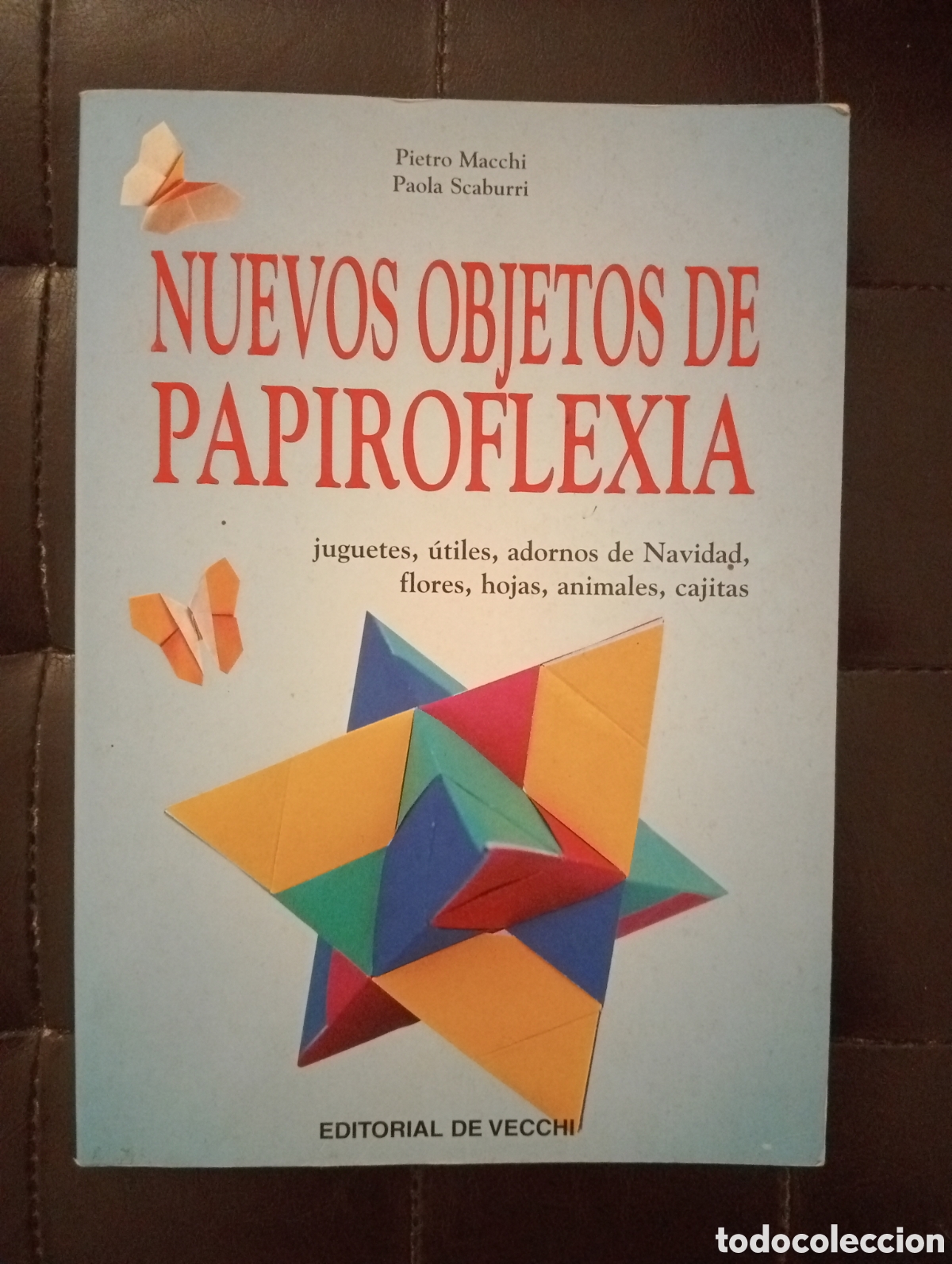 Gebrauchte B&uuml;cher: Nuevos objetos de Papiroflexia. Juguetes ,adornos de navidad, flores. P.Macchi .Ed De vecchi