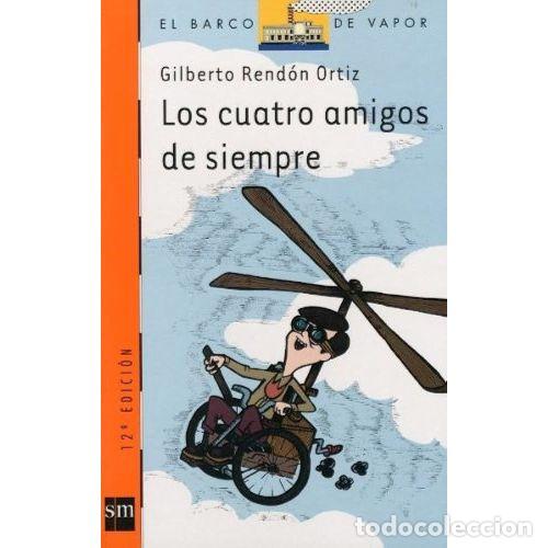 Livros em segunda m&atilde;o: Los Cuatro Amigos de Siempre - Rend&oacute;n Ortiz, Gilberto - Cesma - Sm/ Xerme - 2005 - Barco Vapor, 129