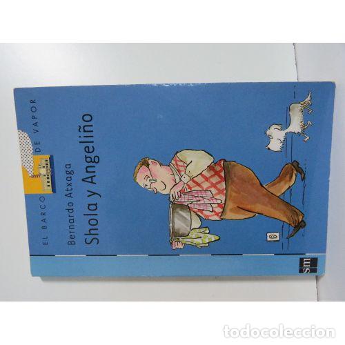 Libri di seconda mano: SHOLA y ANGELI&Ntilde;O - BERNARDO ATXAGA - Sin Especificar