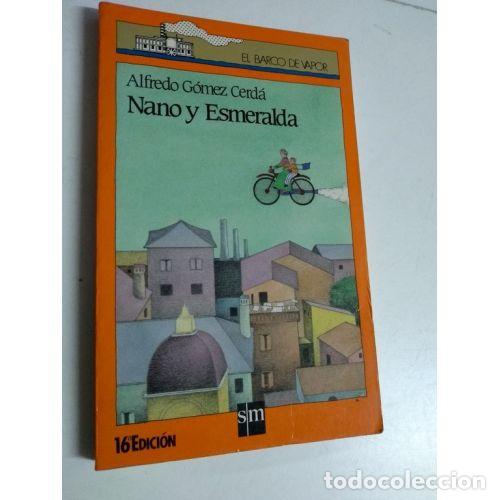 Libros de segunda mano: NANO y ESMERALDA.EL BARCO de VAPOR. - ALFREDO GOMEZ CERDA. - Sin Especificar
