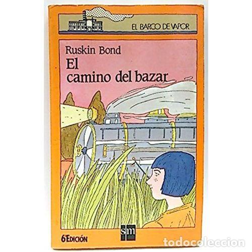 Libri di seconda mano: El Camino del Bazar - Ruskin Bond - Cesma - Sm/ Xerme - 1986 - El Barco de Vapor, Serie Naranja, 35