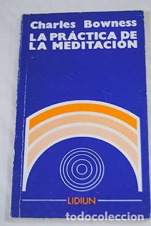 Libros de segunda mano: La pr&aacute;ctica de la meditaci&oacute;n | Bowness, Charles | Ediciones Lidiun - Foto 1