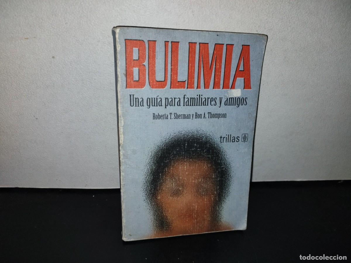 Gebrauchte B&uuml;cher: 121- BULIMIA. UNA GU&Iacute;A PARA FAMILIARES Y AMIGOS - ROBERTA T. SHERMAN Y RON A. THOMPSON