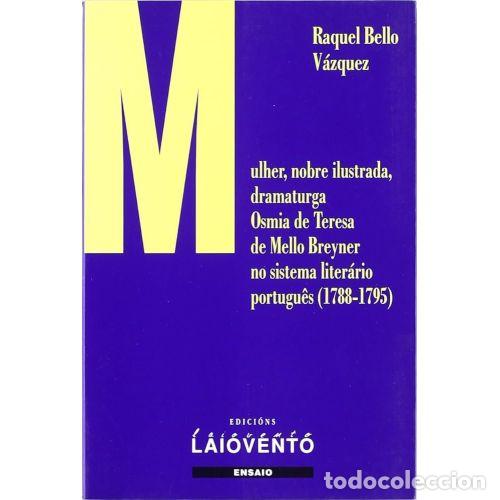 Libros de segunda mano: Mulher, Nobre, Ilustrada, Dramaturga Osmia - Raquel Bello Vazquez - Edici&oacute;ns Laiovento - Ensaio, 202