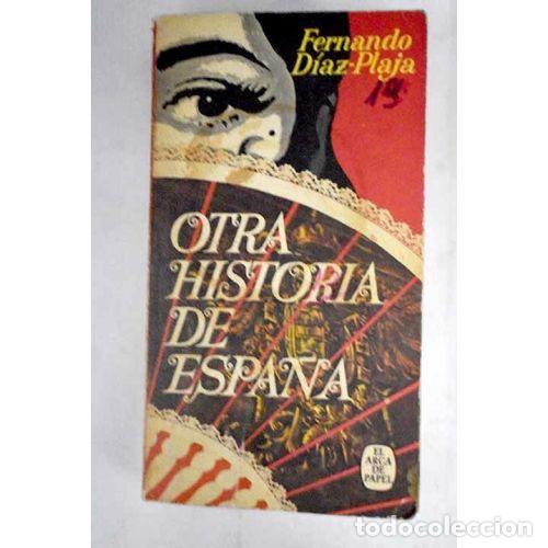 Gebrauchte B&uuml;cher: OTRA HISTORIA de ESPA&Ntilde;A - D&Iacute;AZ-PLAJA, FERNANDO - Sin Especificar