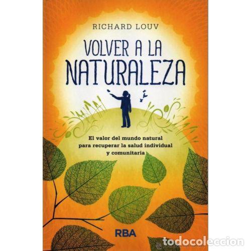 Libri di seconda mano: Volver a la Naturaleza - Louv Richard - RBA - 2012, 1&ordf; ed. - Otros Integral - Trad. Cardona Miracle