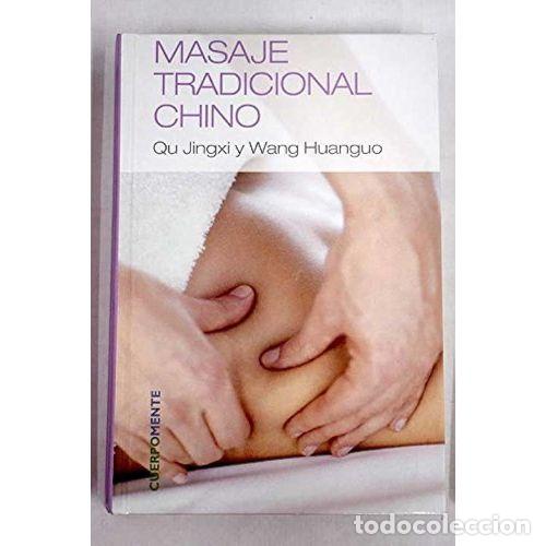 Second hand books: Masaje Tradicional Chino - Qu Jingxi y Wang Huanguo - RBA - 2007, 1&ordf; ed. - Autoayuda-coleccionables
